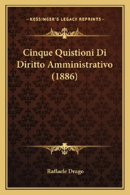 Cinque Quistioni Di Diritto Amministrativo (1886) by Raffaele Drago