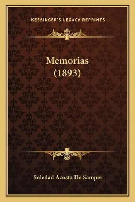 Memorias (1893) by Soledad Acosta De Samper