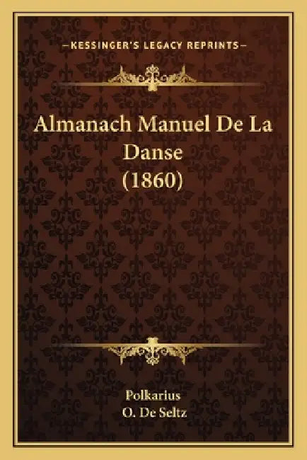 Almanach Manuel De La Danse (1860) by Polkarius, O. De Seltz