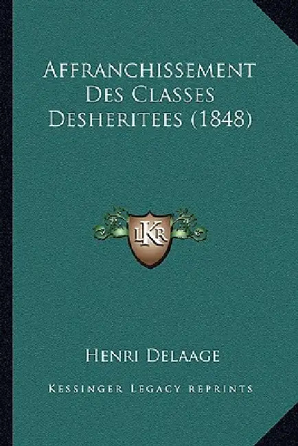 Affranchissement Des Classes Desheritees (1848) by Henri Delaage