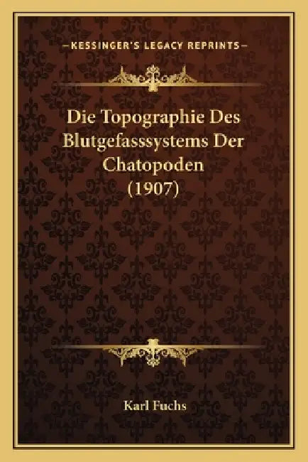 Die Topographie Des Blutgefasssystems Der Chatopoden (1907) by Karl Fuchs