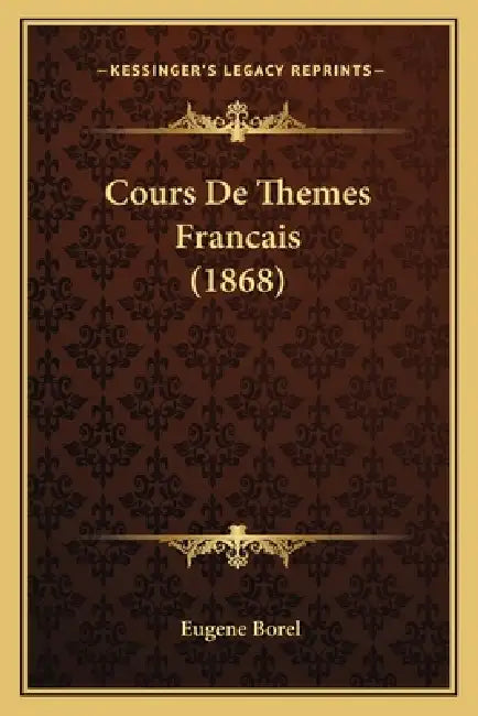 Cours De Themes Francais (1868) by Eugene Borel