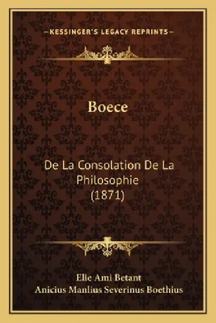 Boece: De La Consolation De La Philosophie (1871) by Elie Ami Betant, Anicius Manlius Severinus Boethius