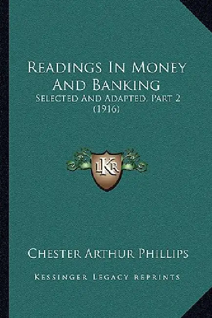 Readings In Money And Banking: Selected And Adapted, Part 2 (1916) by Chester Arthur Phillips