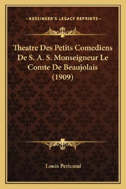 Theatre Des Petits Comediens De S. A. S. Monseigneur Le Comte De Beaujolais (1909) by Louis Pericaud