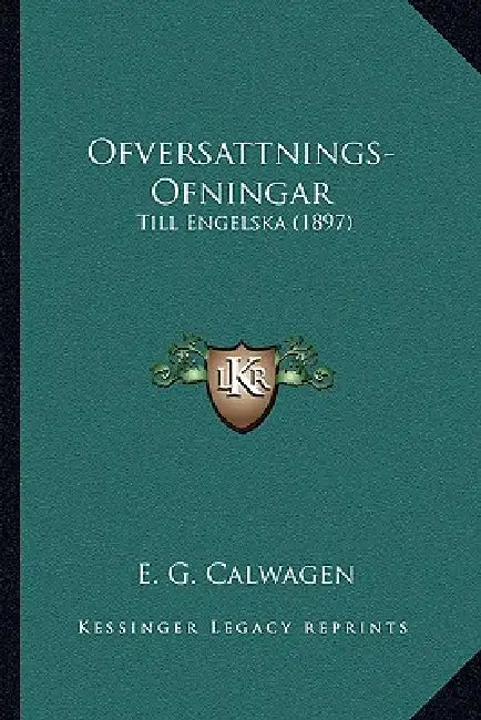 Ofversattnings-Ofningar: Till Engelska (1897) by E. G. Calwagen
