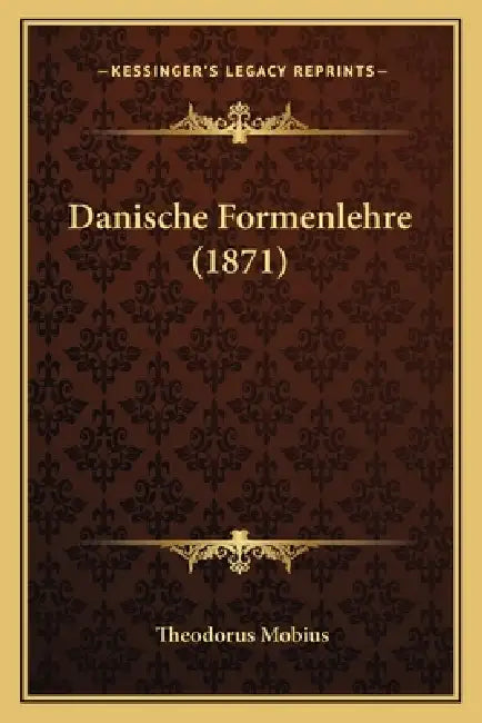 Danische Formenlehre (1871) by Theodorus Mobius