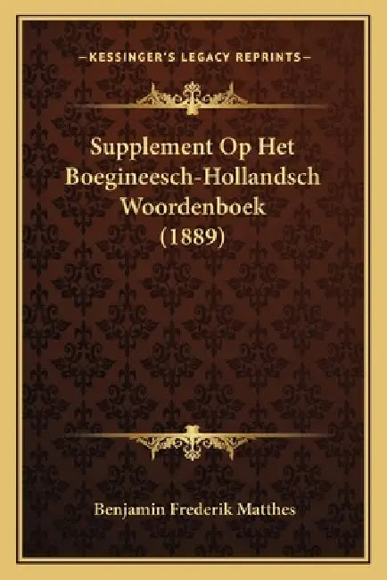 Supplement Op Het Boegineesch-Hollandsch Woordenboek (1889) by Benjamin Frederik Matthes