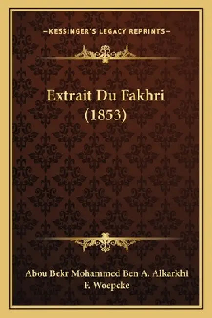 Extrait Du Fakhri (1853) by Abou Bekr Mohammed Ben a. Alkarkhi, F. Woepcke