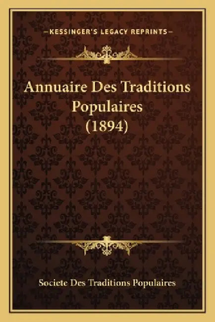 Annuaire Des Traditions Populaires (1894) by Societe Des Traditions Populaires