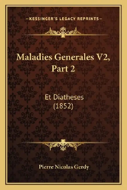 Maladies Generales V2, Part 2: Et Diatheses (1852) by Pierre Nicolas Gerdy