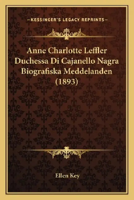 Anne Charlotte Leffler Duchessa Di Cajanello Nagra Biografiska Meddelanden (1893) by Ellen Key