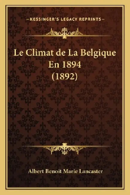 Le Climat de La Belgique En 1894 (1892) by Albert Benoit Marie Lancaster