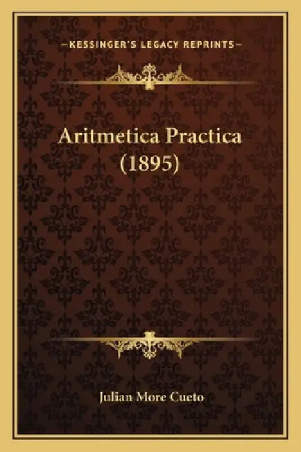 Aritmetica Practica (1895) by Julian More Cueto