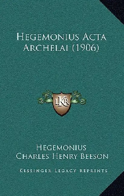 Hegemonius Acta Archelai (1906) by Hegemonius, Charles Henry Beeson
