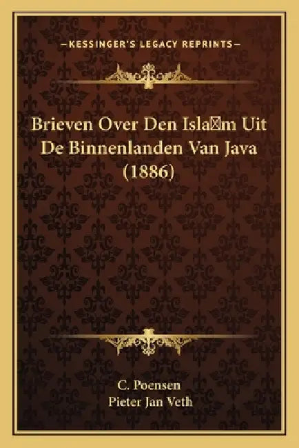 Brieven Over Den Isla m Uit De Binnenlanden Van Java (1886) by C. Poensen, Pieter Jan Veth