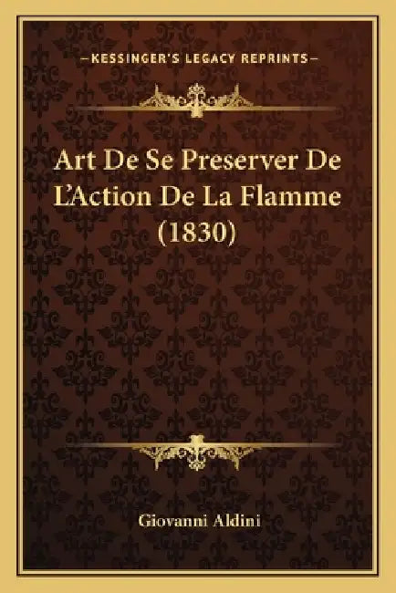 Art De Se Preserver De L'Action De La Flamme (1830) by Giovanni Aldini
