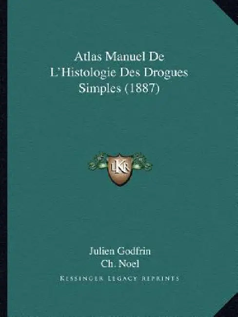 Atlas Manuel De L'Histologie Des Drogues Simples (1887) by Julien Godfrin, Ch Noel