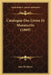 Catalogue Des Livres Et Manuscrits (1869) by Jean De Meyer