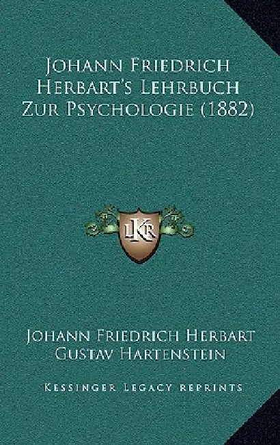 Johann Friedrich Herbart's Lehrbuch Zur Psychologie (1882) by Johann Friedrich Herbart, Gustav Hartenstein