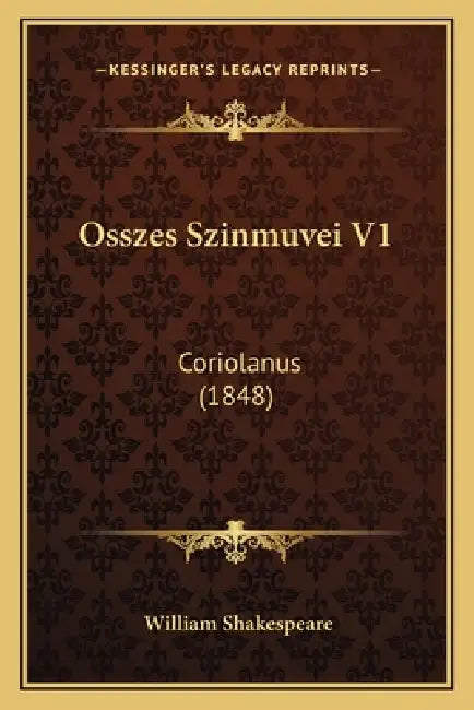 Osszes Szinmuvei V1: Coriolanus (1848) by William Shakespeare