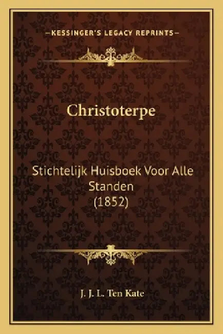 Christoterpe: Stichtelijk Huisboek Voor Alle Standen (1852) by J. J. L. Ten Kate