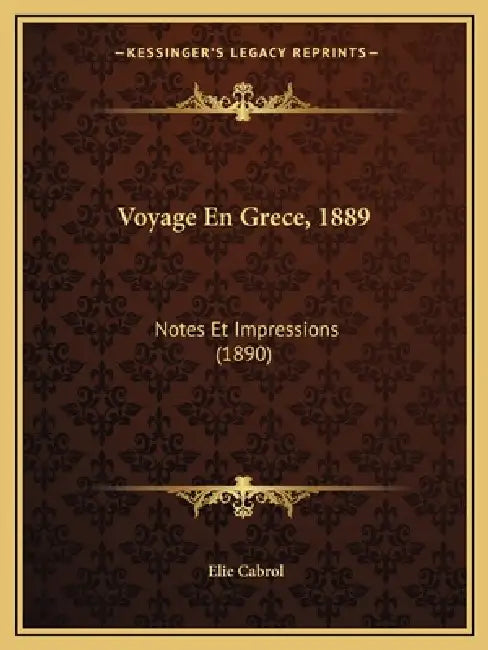 Voyage En Grece, 1889: Notes Et Impressions (1890) by Elie Cabrol