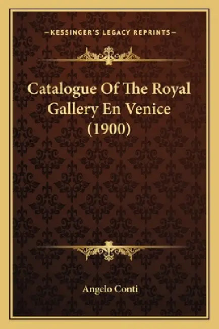Catalogue of the Royal Gallery En Venice (1900) by Angelo Conti