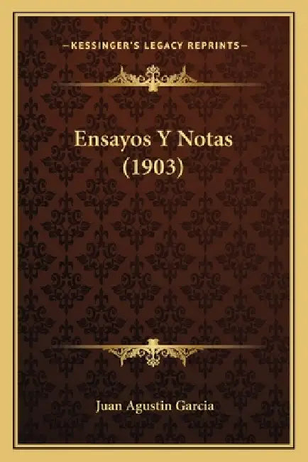 Ensayos Y Notas (1903) by Juan Agustin Garcia