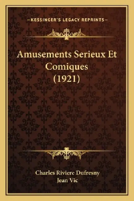 Amusements Serieux Et Comiques (1921) by Charles Riviere Dufresny, Jean Vic