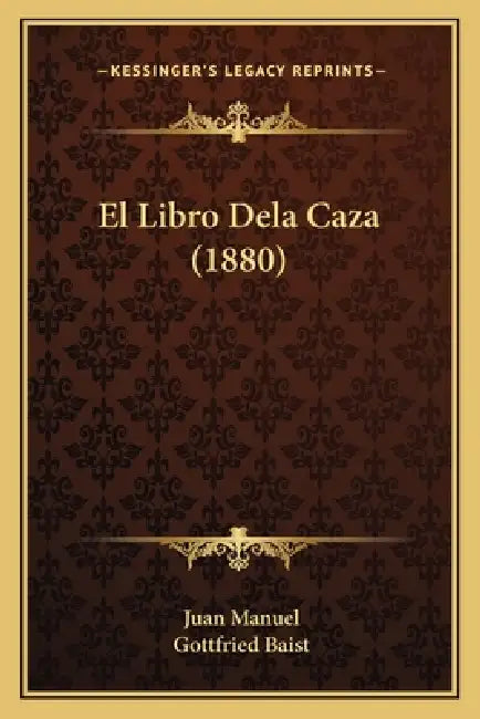 El Libro Dela Caza (1880) by Juan Manuel, Gottfried Baist
