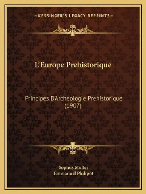 L'Europe Prehistorique: Principes D'Archeologie Prehistorique (1907) by Sophus Muller, Emmanuel Philipot