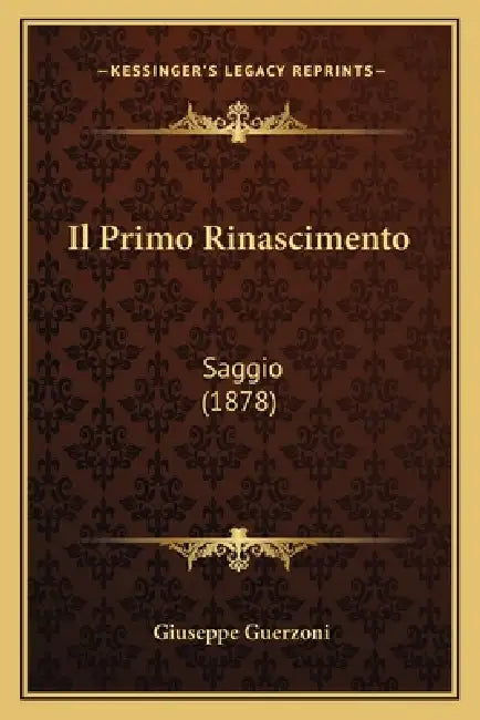 Il Primo Rinascimento: Saggio (1878) by Giuseppe Guerzoni