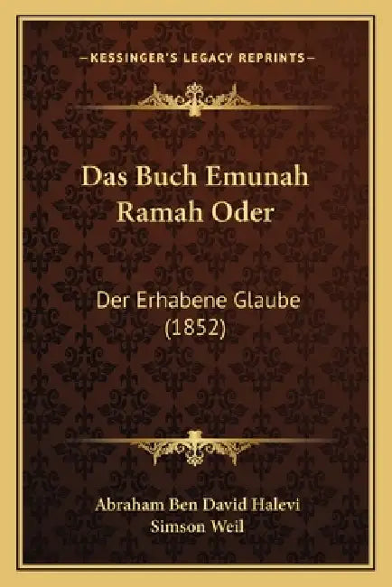 Das Buch Emunah Ramah Oder: Der Erhabene Glaube (1852) by Abraham Ben David Halevi, Simson Weil