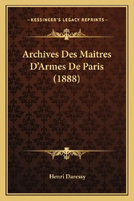 Archives Des Maitres D'Armes De Paris (1888) by Henri Daressy