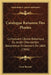 Catalogue Raisonne Des Plantes: Composant L'Ecole Botanique Du Jardin D'Avranches Reconstitue Entierment En 1864 (1866) by Leon Besnou