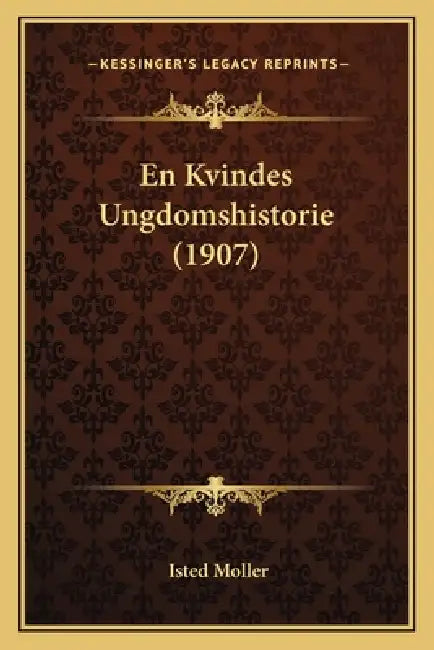 En Kvindes Ungdomshistorie (1907) by Isted Moller