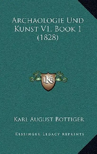 Archaologie Und Kunst V1, Book 1 (1828) by Karl August Bottiger