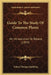 Guide To The Study Of Common Plants: An Introduction To Botany (1893) by Volney Morgan Spalding