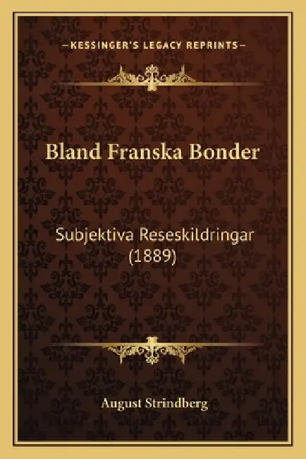 Bland Franska Bonder: Subjektiva Reseskildringar (1889) by August Strindberg