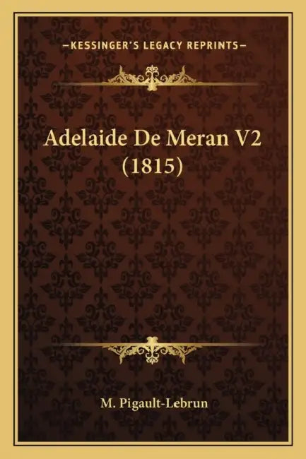 Adelaide De Meran V2 (1815) by M. Pigault-Lebrun