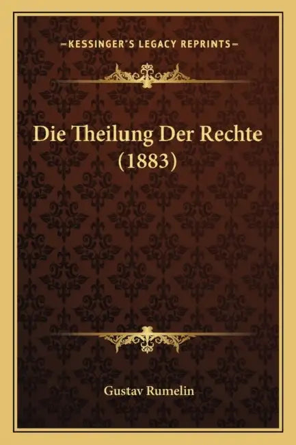 Die Theilung Der Rechte (1883) by Gustav Rumelin