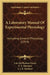 A Laboratory Manual Of Experimental Physiology: Including General Physiology (1919) by Lois McPhedran Fraser, F. A. Hartman, J. J. R. MacLeod