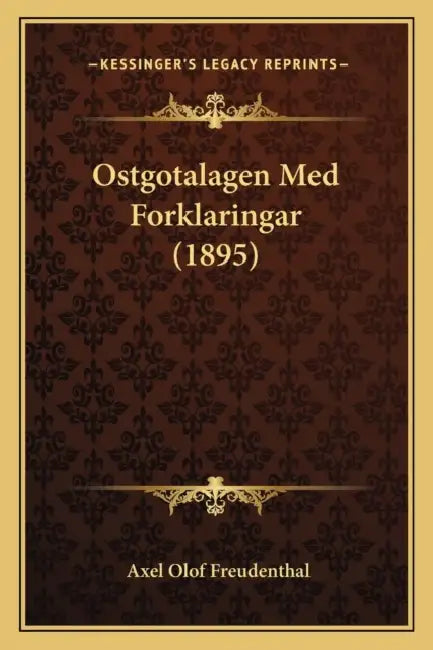 Ostgotalagen Med Forklaringar (1895) by Axel Olof Freudenthal