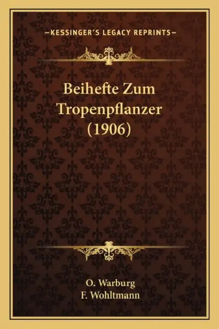 Beihefte Zum Tropenpflanzer (1906) by O. Warburg, F. Wohltmann