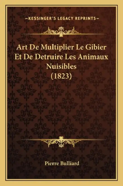 Art De Multiplier Le Gibier Et De Detruire Les Animaux Nuisibles (1823) by Pierre Bulliard