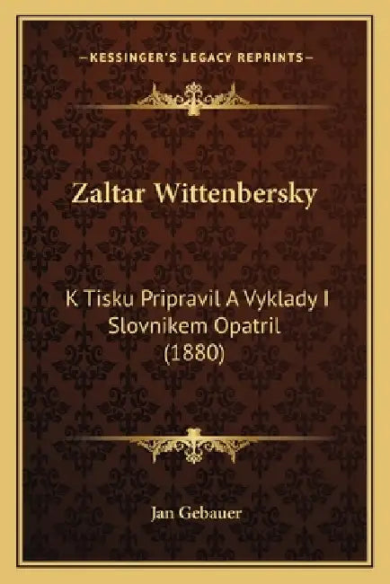 Zaltar Wittenbersky: K Tisku Pripravil A Vyklady I Slovnikem Opatril (1880) by Jan Gebauer