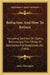 Refraction And How To Refract: Including Sections On Optics, Retinoscopy, The Fitting Of Spectacles And Eyeglasses, Etc. (1904) by James Thorington