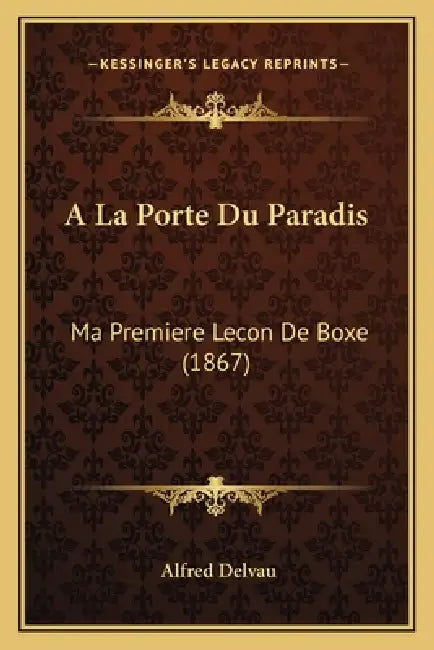 A La Porte Du Paradis: Ma Premiere Lecon De Boxe (1867) by Alfred Delvau