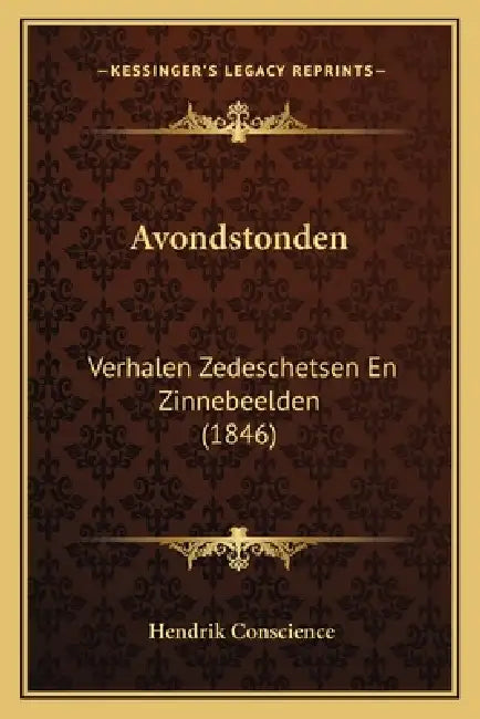 Avondstonden: Verhalen Zedeschetsen En Zinnebeelden (1846) by Hendrik Conscience